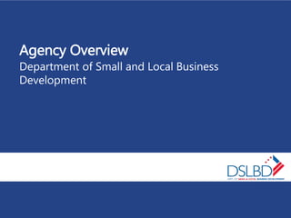 Agency Overview
Department of Small and Local Business
Development
 