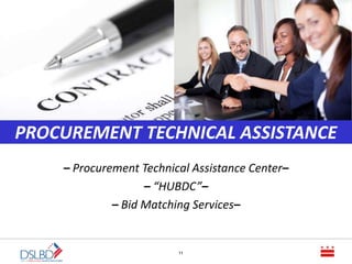 11
Local Business Development
Johannesburg
– Procurement Technical Assistance Center–
– “HUBDC”–
– Bid Matching Services–
PROCUREMENT TECHNICAL ASSISTANCE
 