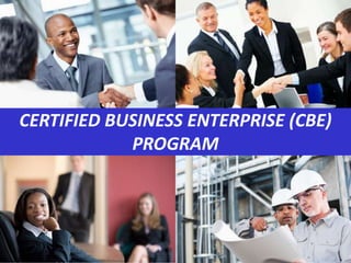 March 6, 2013Agency Overview 17
CERTIFIED BUSINESS ENTERPRISE (CBE)
PROGRAM
 