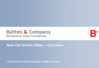 Page 1 | 2014 | Concept Paper – Batten & Company
The Marketing & Sales Consultants of BBDO Worldwide
New Car Online Sales – Overview
 