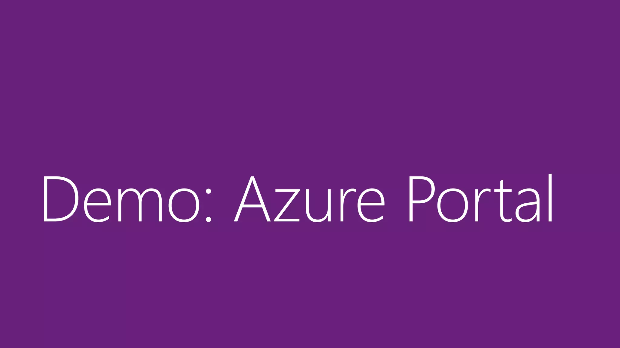 Demo: Azure Portal
 