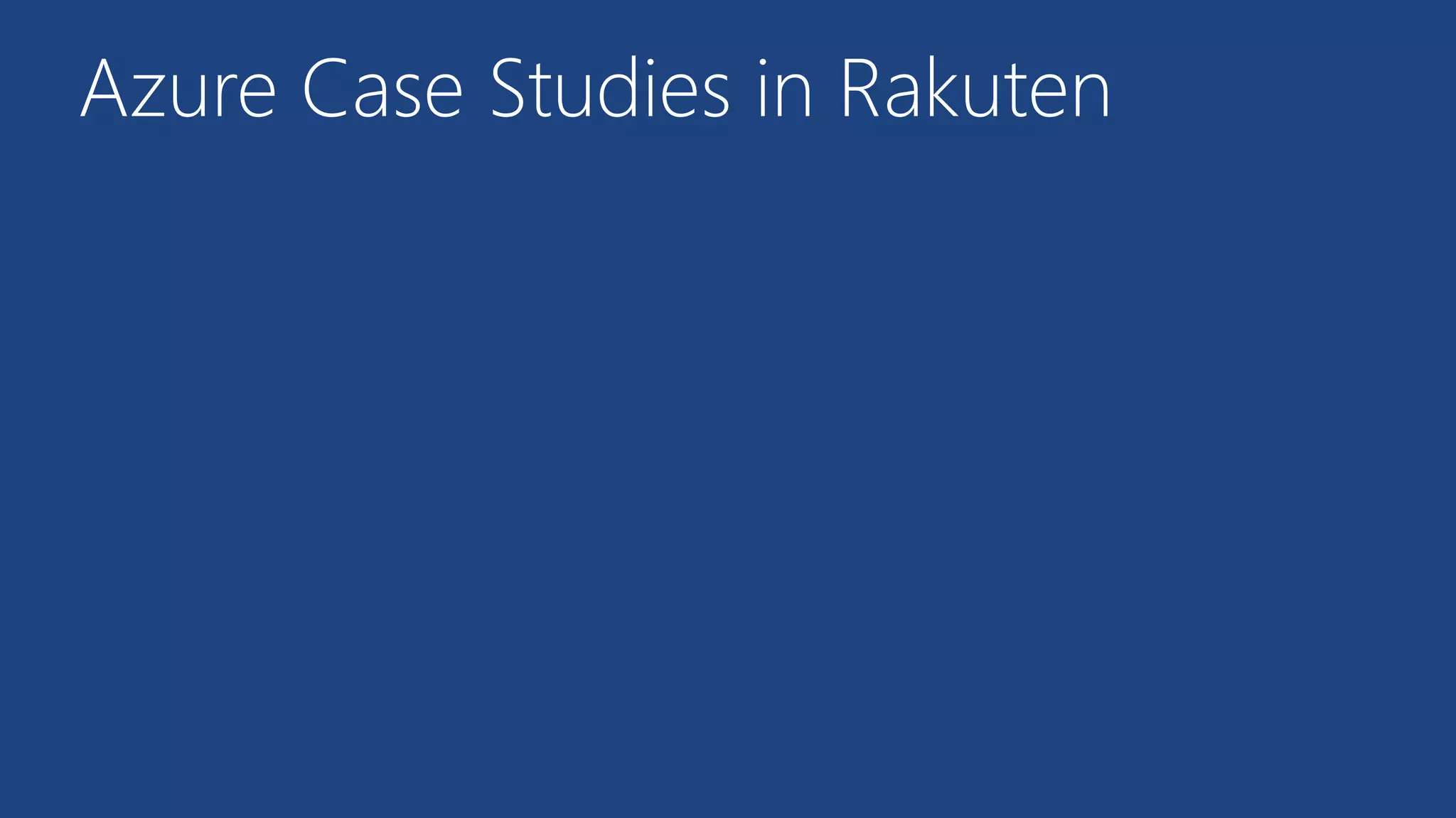 Azure Case Studies in Rakuten
 