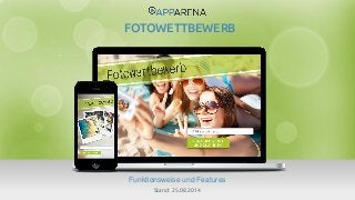 www.app-arena.com | +49 (0)221 – 292 044 – 0 | support@app-arena.com 
Funktionsweise und Features 
FOTOWETTBEWERB 
Stand: 25.08.2014 
 