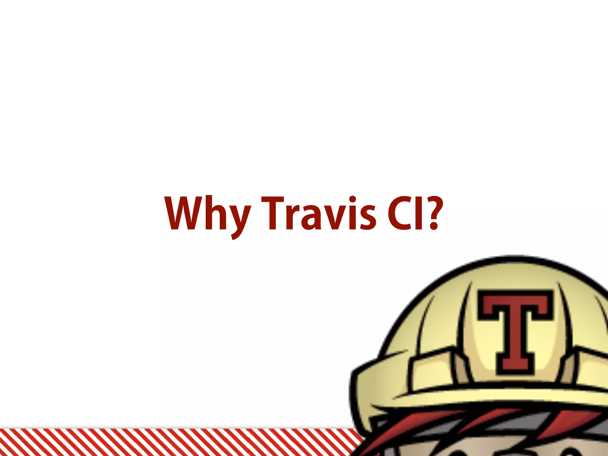Why Travis CI? 