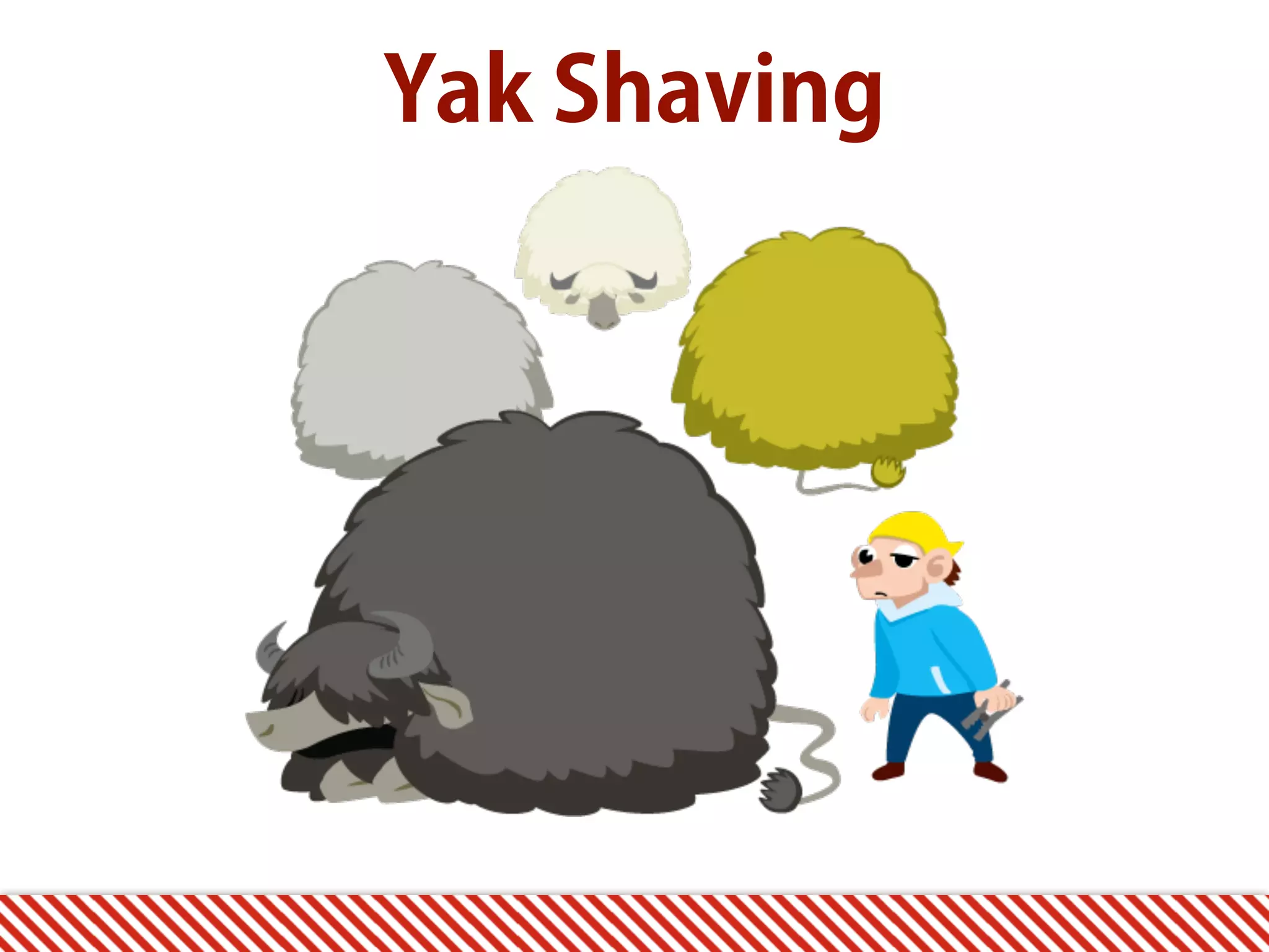 Yak Shaving 
