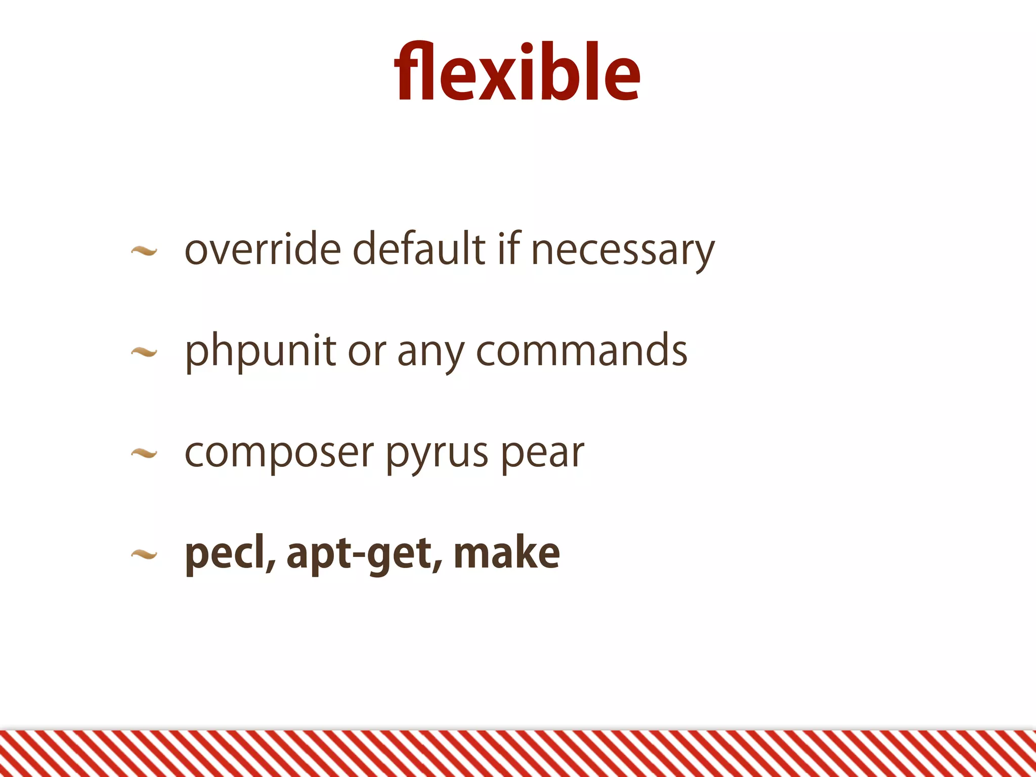 ﬂexible override default if necessary phpunit or any commands composer pyrus pear pecl, apt-get, make 