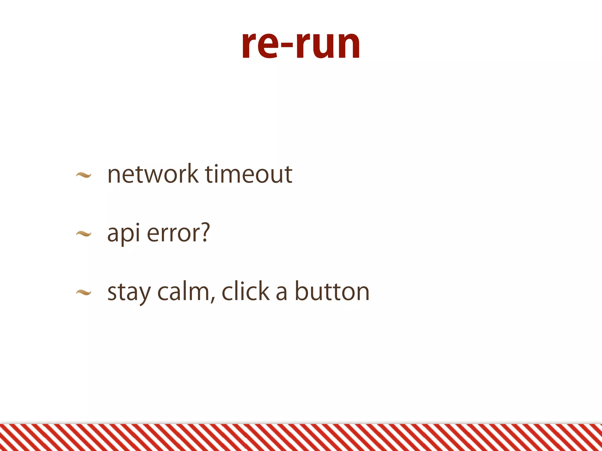 re-run network timeout api error? stay calm, click a button 
