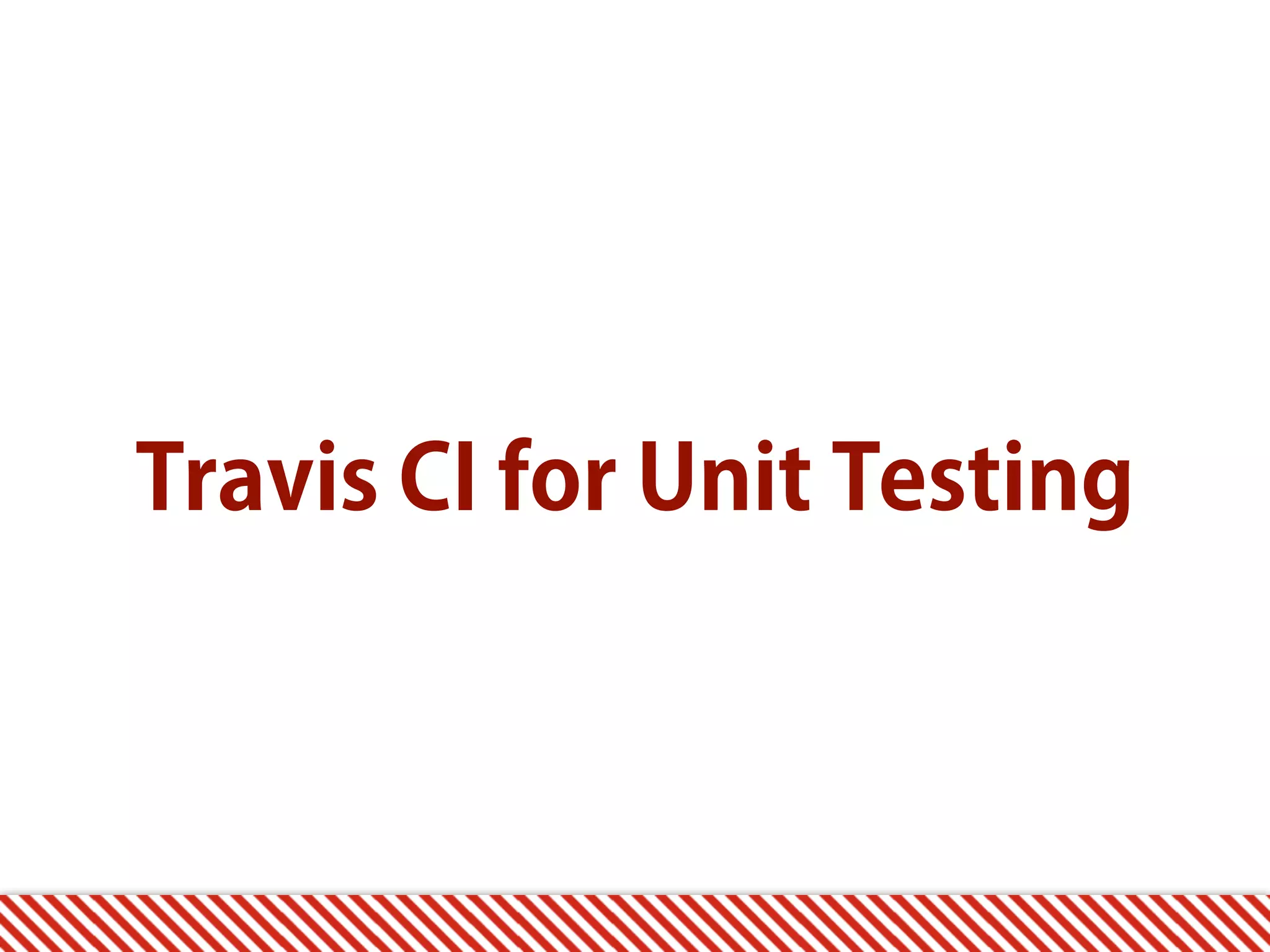 Travis CI for Unit Testing 
