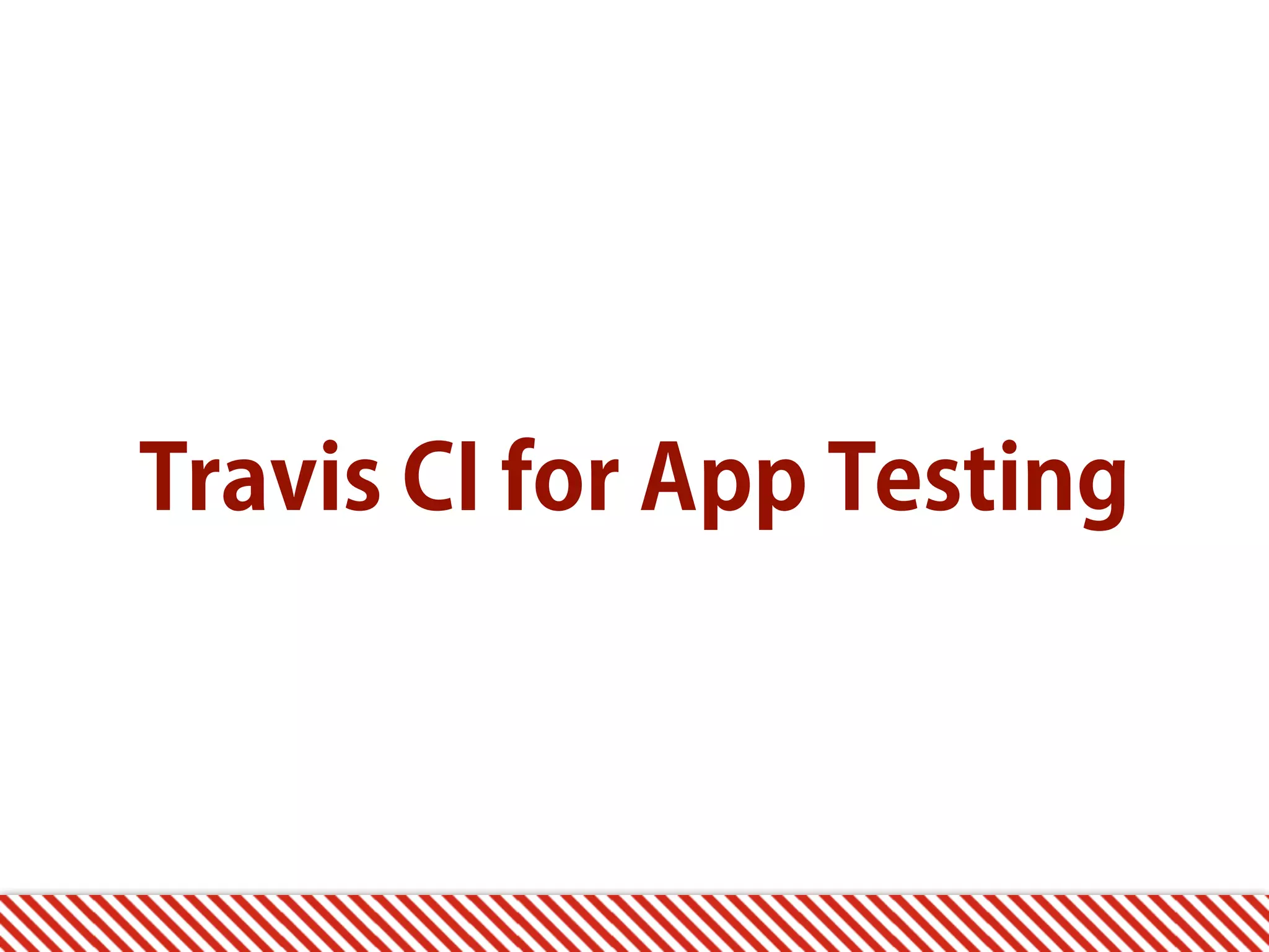 Travis CI for App Testing 