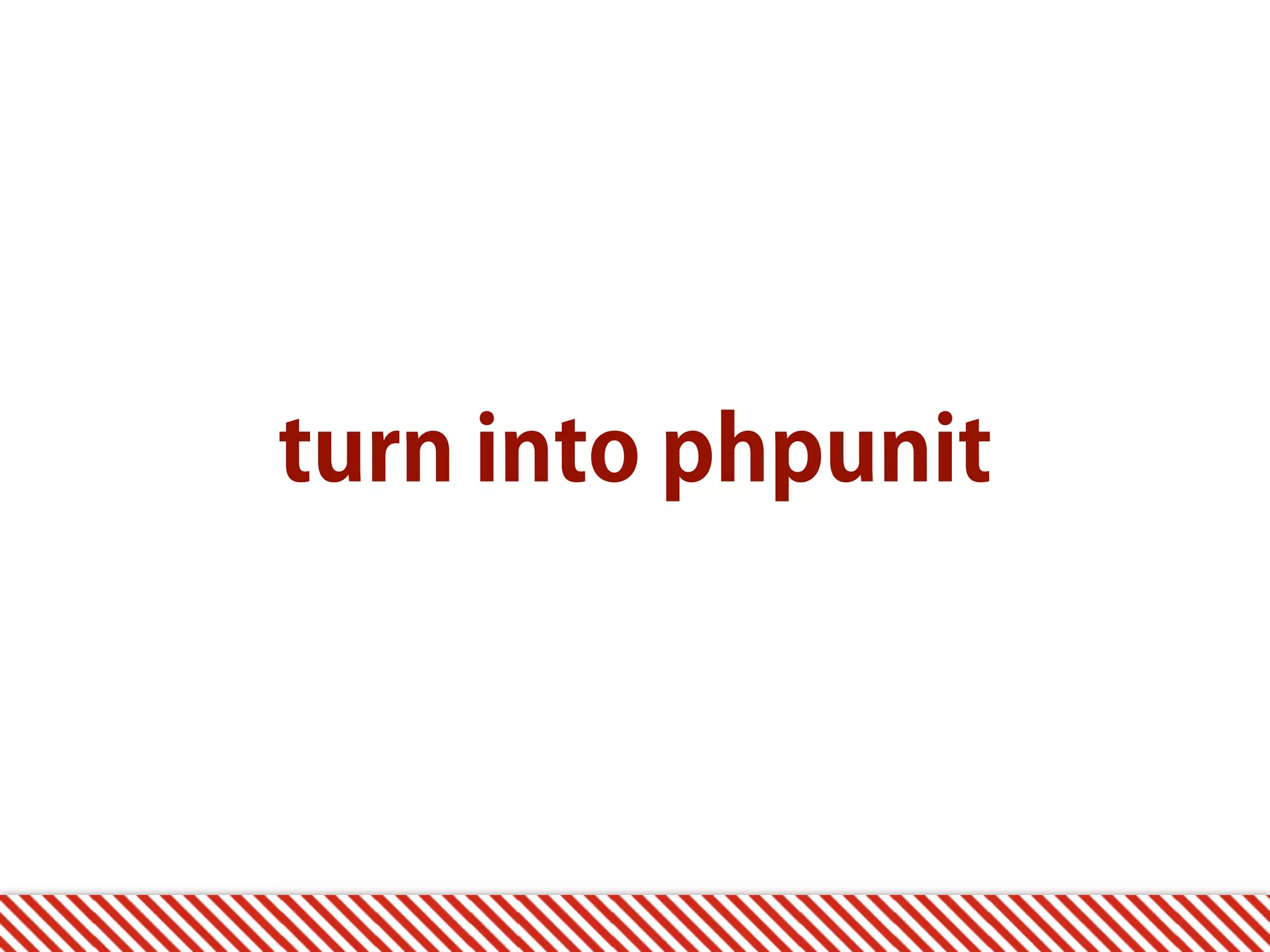 turn into phpunit 