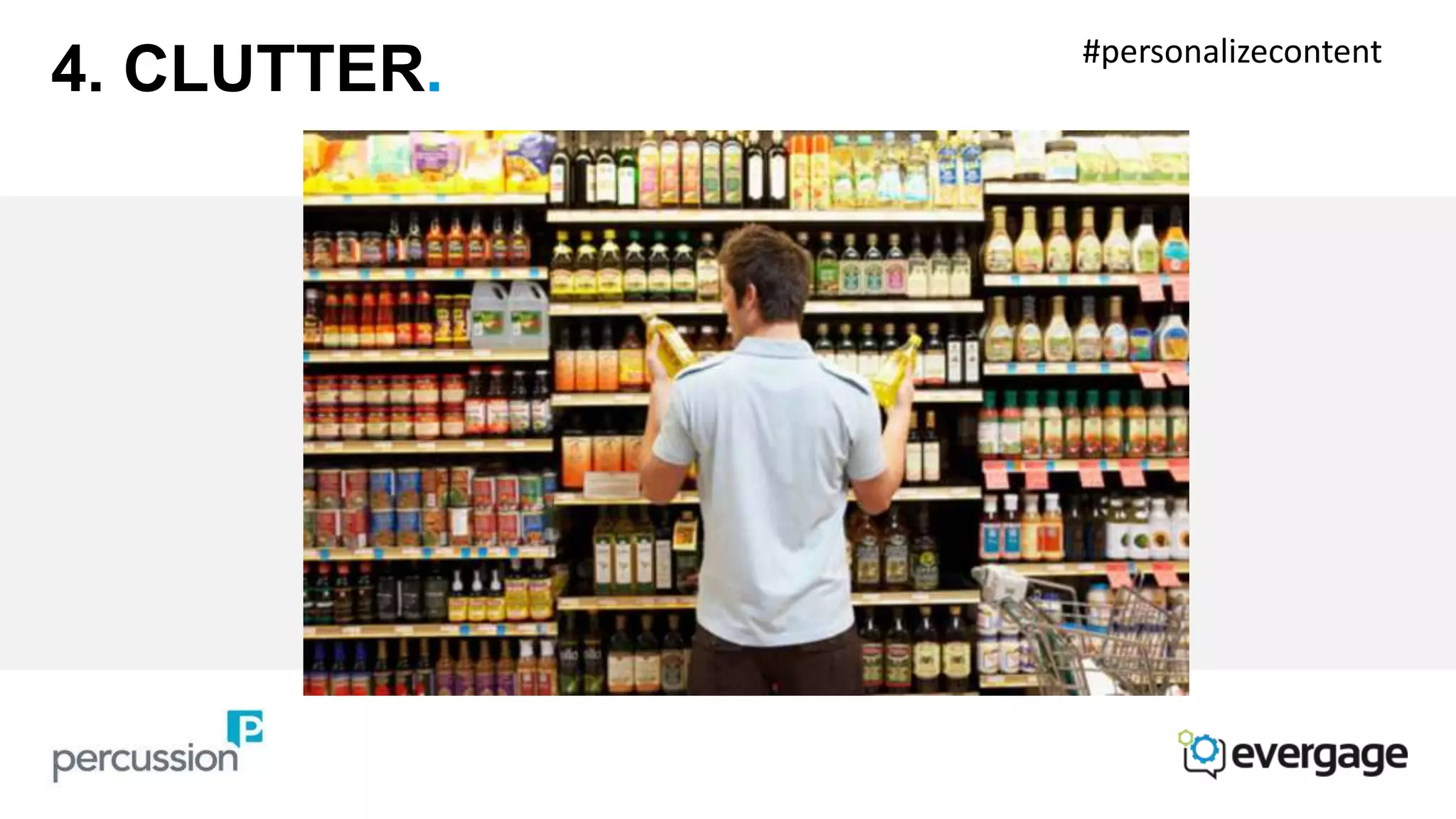 4. CLUTTER. #personalizecontent 
 