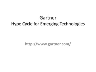 GartnerHype Cycle for Emerging Technologies 
http://www.gartner.com/  