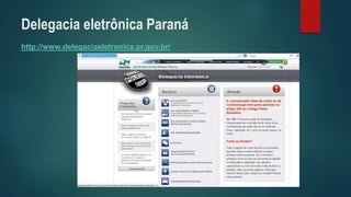 http://www.delegaciaeletronica.pr.gov.br/ 
Delegacia eletrônica Paraná  