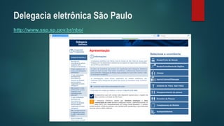 http://www.ssp.sp.gov.br/nbo/ 
Delegacia eletrônica São Paulo  