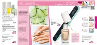 make-up
 


80 81
AKADEMIA
PIĘKNYCH PAZNOKCI
By obejrzeć ﬁlmiki dotyczące
pielęgnacji paznokci, zeskanuj kod
QR przy użyciu smartfona lub wejdź na
www.oriﬂame.com/nailcareacademy
makijaż
 Overnight Nail Mask
Całonocna maseczka do paznokci
Stworzona na bazie wody, odżywcza
maseczka do paznokci z dodatkiem
nawilżającego mocznika. Stosuj na noc,
by wzmocnić i wygładzić paznokcie oraz
dodać im elastyczności. 7 ml
1985,71/l
26631 22,90
13,90
Wieczorem, na
oczyszczonej
powierzchni paznokci
rozprowadź jedną
warstwę maseczki.
Pozostaw maseczkę
na płytce paznokci
do rana.Wstrzymaj
się od mycia rąk
bezpośrednio po
jej zastosowaniu.
Pozostałości
maseczki zmyj
z paznokci używając
wody i mydła.
 Oriﬂame Beauty Nail Buffer
Polerka do paznokci
Oriﬂame Beauty
Wymiary: 20 x 15 x 179 mm.
20657 14,90
9,90
NOCNA REGENERACJA:
ZADBAJ O ODPOWIEDNIĄ ILOŚĆ SNU!
W CIĄGU DNIA…
By zapewnić paznokciom
nawilżenie od wewnątrz,
spożywaj owoce i warzywa
o dużej zawartości wody,
takie jak ogórki, arbuzy i jabłka.
Jak to działa? Twoje ciało
(również paznokcie) jest lepiej
nawilżone i uwalnia silne
antyoksydanty zwalczające
wolne rodniki, podczas gdy
Ty śpisz.
PRZED SNEM…
Nawilżaj paznokcie
od zewnątrz. Zastosuj
odżywczy balsam/krem
do rąk, a następnie nałóż
na dłonie parę miękkich
rękawiczek.
Jak działają? Dłonie
w rękawiczkach wydzielają
ciepło, przez co krem
nagrzewa się i jest lepiej
wchłaniany przez skórę dłoni
i paznokcie. Rano przekonasz
się, żeTwoja skóra jest bardziej
miękka.
Ostatni raz w Katalogu!
Mocznik
Składnik aktywny, znany
z wyjątkowych właściwości, dzięki
którym zmiękcza skórę i pozwala
zachować odpowiedni poziom
jej nawilżenia. Jest jednym
z trzech naturalnych czynników
nawilżających występujących
w zewnętrznych warstwach
zdrowej skóry.
 Oriﬂame Beauty Growth Booster
Olejek stymulujący wzrost paznokci
Oriﬂame Beauty
• Kompleks z wapniem wzmacnia paznokcie
• Ekstrakty z kiwi i żywicy elemi odżywiają
• Wmasuj w paznokcie i skórki
7 ml 2128,57/l
13617 22,90
14,90
 Oriﬂame Beauty Nail Food
Odżywka do paznokci Oriﬂame Beauty
• Regeneruje słabe paznokcie i przywraca im
witalność
• Odżywcze działanie olejków z pestek owoców
jagodowych
• Lekka, szybko wchłaniająca się konsystencja
7 ml 2128,57/l
18937 22,90
14,90
 Oriﬂame Beauty Crystal Base & Top Coat
Emalia 2 w 1 Oriﬂame Beauty
• Zawiera proszek diamentowy
o właściwościach utwardzających
• Wzmacnia i nabłyszcza za jednym razem
• Długotrwały efekt – do 7 dni
7 ml 3271,43/l
18927 22,90
Ostatni raz w Katalogu!
Ostatni raz w Katalogu!
Ostatni raz w Katalogu!
 