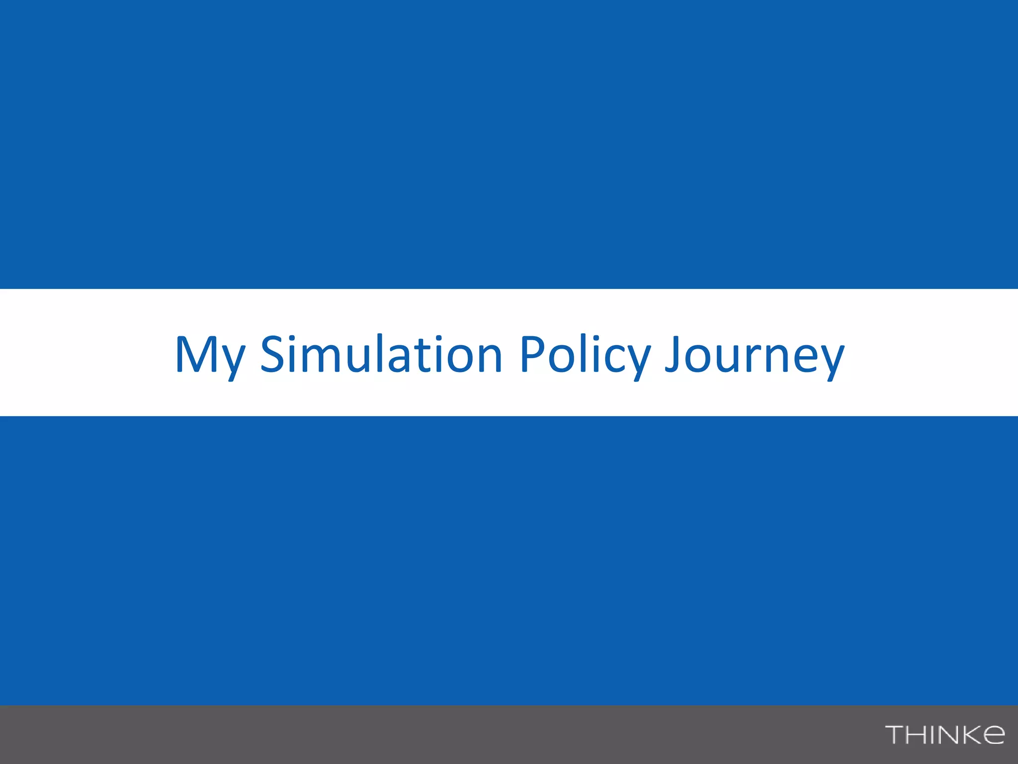 My Simulation Policy Journey 
 