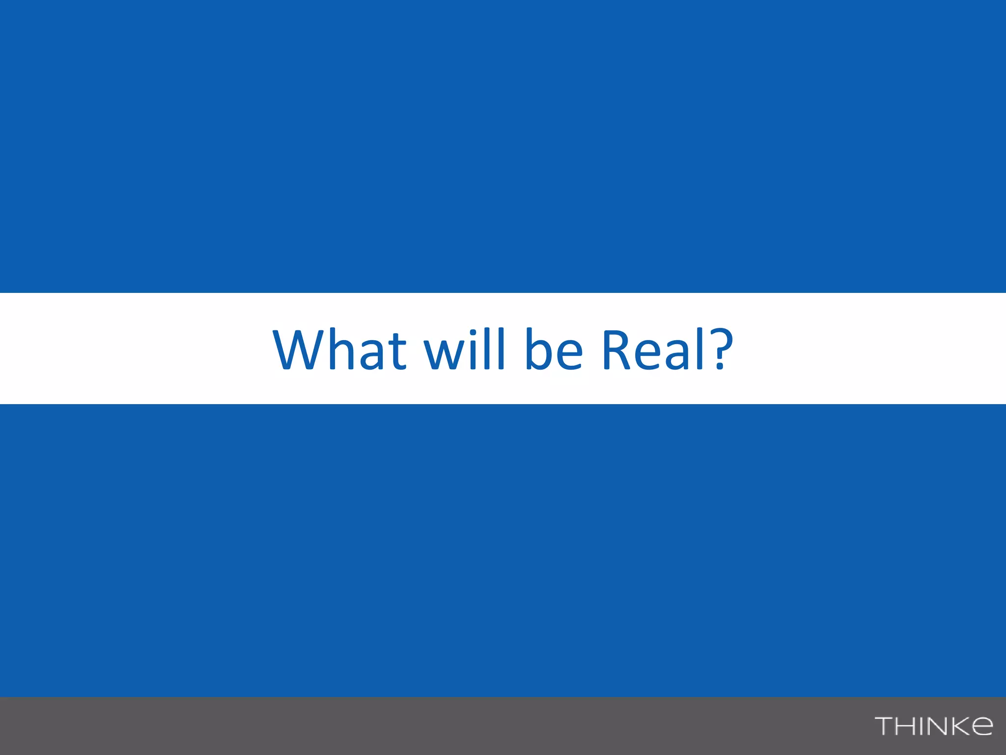 What will be Real? 
 