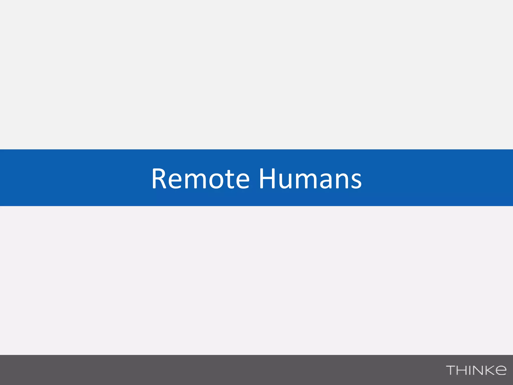 Remote Humans 
 