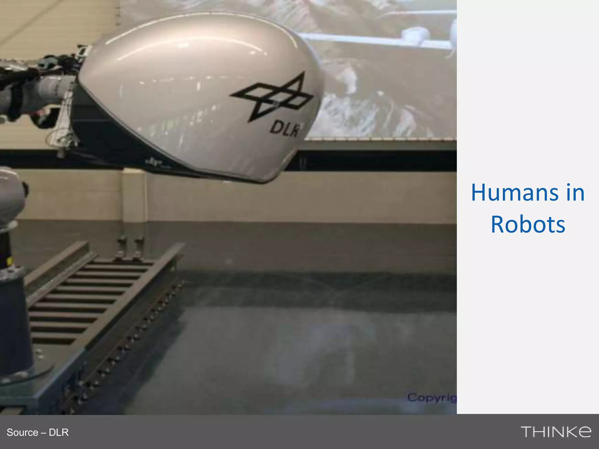 Humans in 
Robots 
Source – DLR 
 