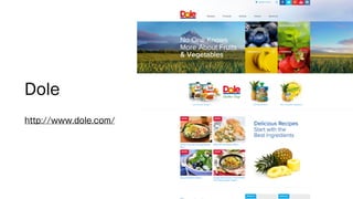 Dole 
! 
http://www.dole.com/ 
 