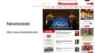 Newsweek 
! 
http://www.newsweek.com/ 
 
