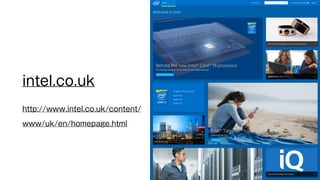 intel.co.uk 
! 
http://www.intel.co.uk/content/ 
www/uk/en/homepage.html 
 