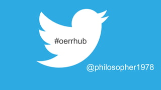 #oerrhub 
@philosopher1978 
 