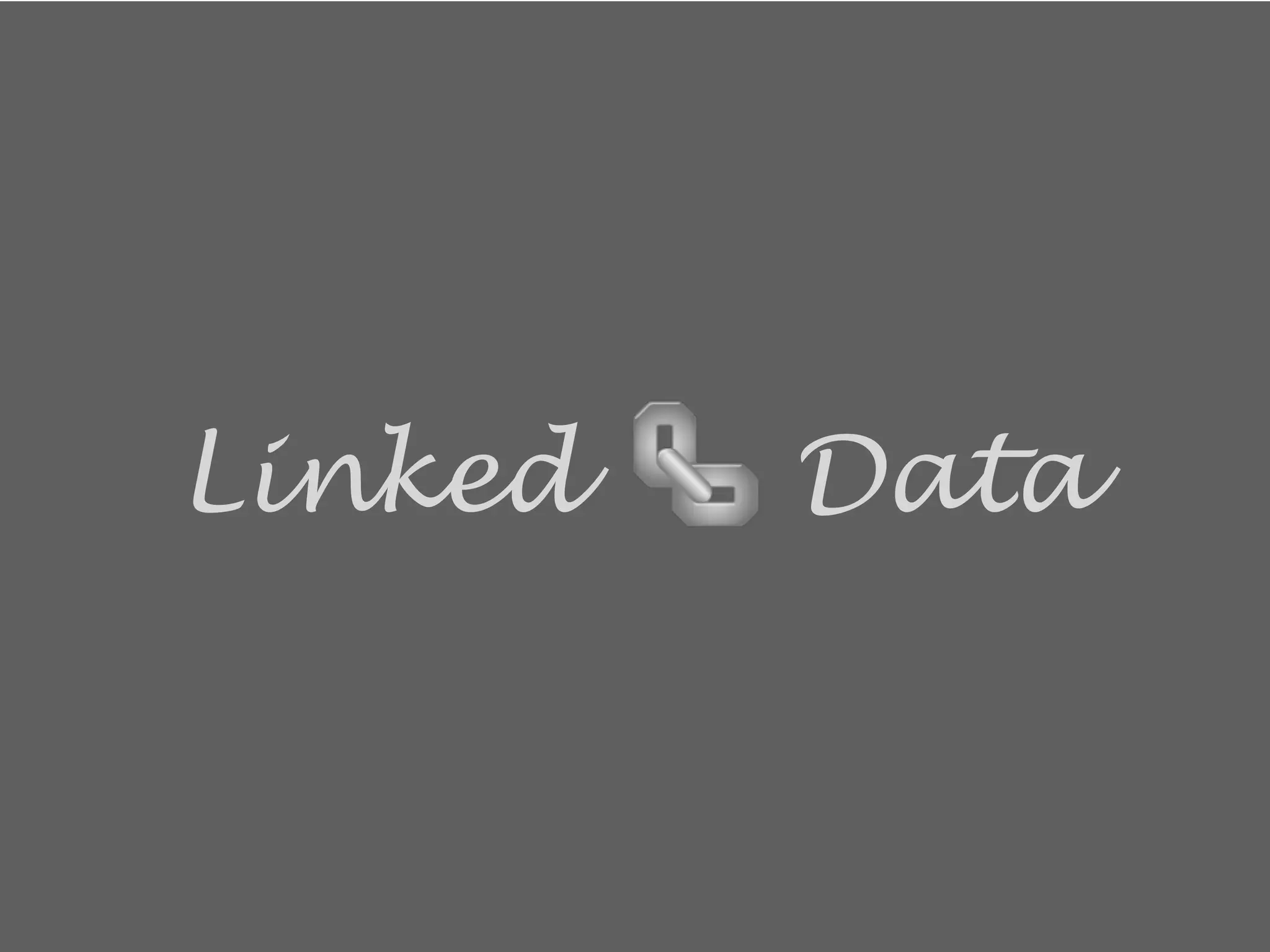 Linked Data 
 