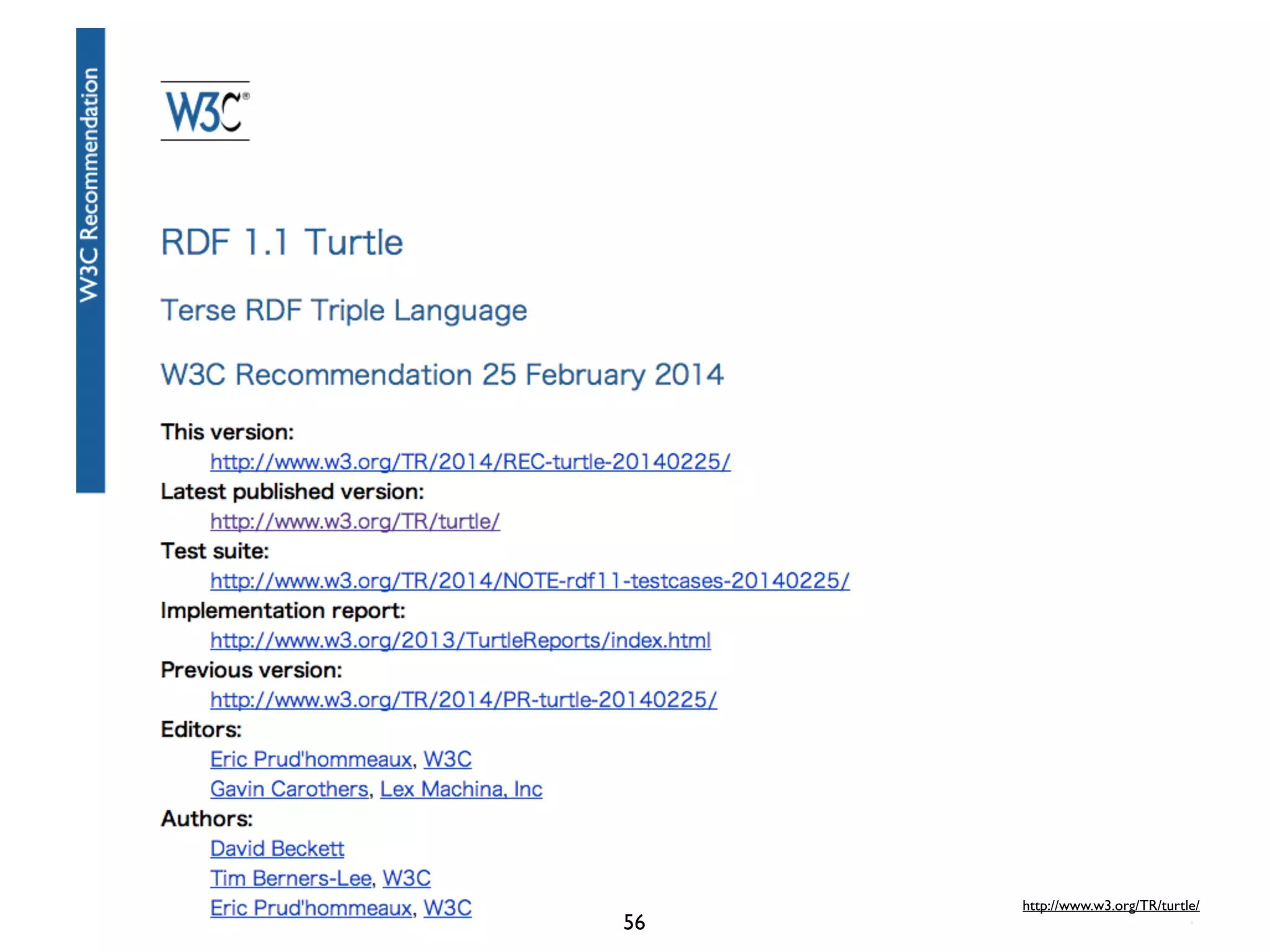 http://www.w3.org/TR/turtle/ 
http://www.w3.org/TR/turtle/ 
56 
 