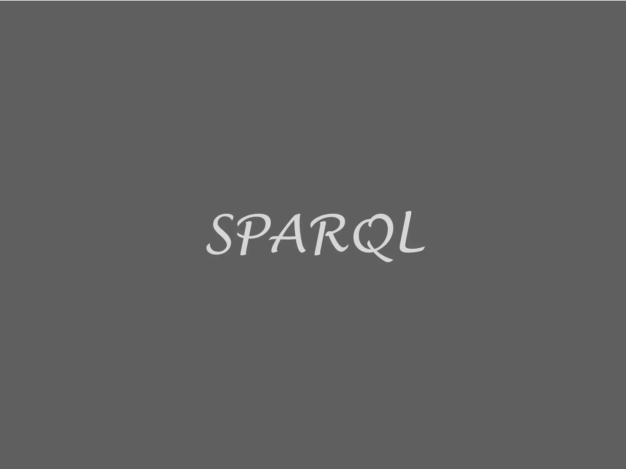 SPARQL 
 