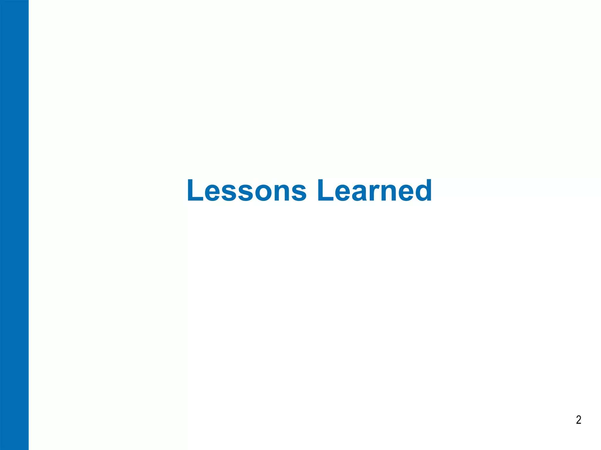Lessons Learned 
2  