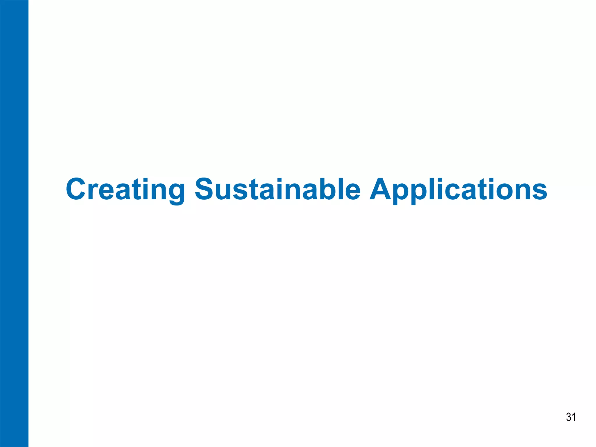 Creating Sustainable Applications 
31  