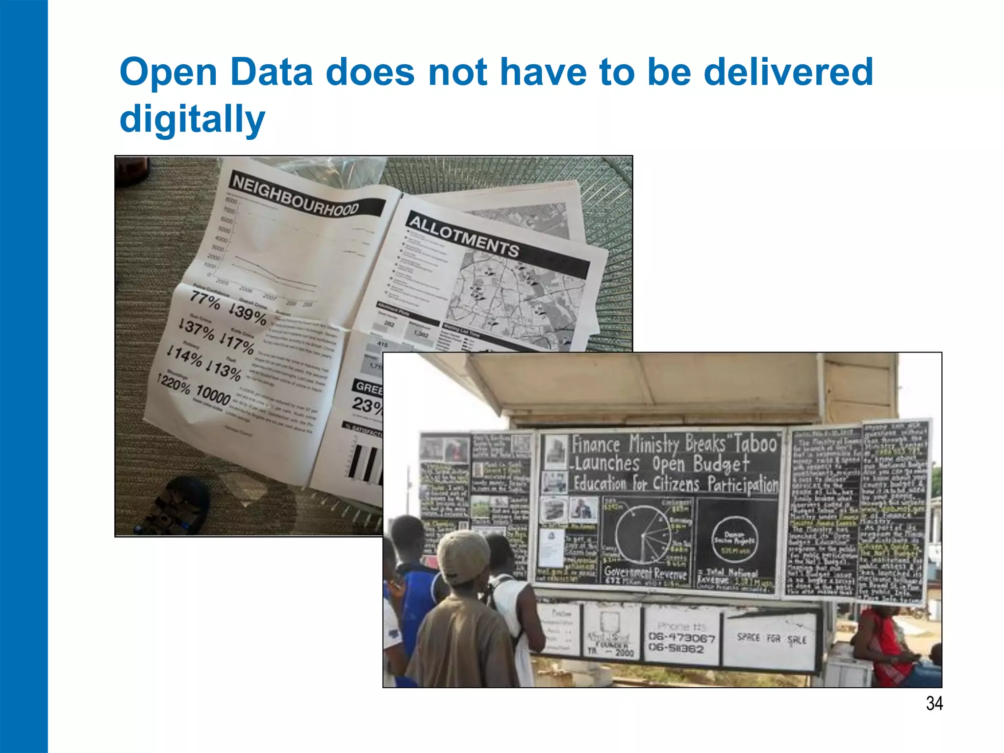 Open Data does not have to be delivered digitally 
34  