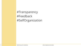 #Transparency 
#Feedback 
#SelfOrganization 
BERATUNG 17 JUDITH ANDRESEN OPEN COMMUNICATION WINS 
 