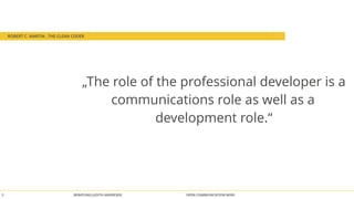 ROBERT C. MARTIN , THE CLEAN CODER 
„The role of the professional developer is a 
communications role as well as a 
development role.“ 
BERATUNG 3 JUDITH ANDRESEN OPEN COMMUNICATION WINS 
 