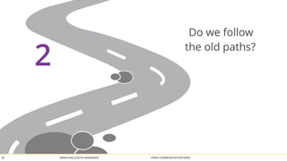 Do we follow 
the old paths? 2 
BERATUNG 30 JUDITH ANDRESEN OPEN COMMUNICATION WINS 
 