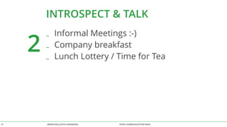 INTROSPECT & TALK 
2 
_ Informal Meetings :-) 
_ Company breakfast 
_ Lunch Lottery / Time for Tea 
BERATUNG 31 JUDITH ANDRESEN OPEN COMMUNICATION WINS 
 