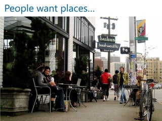 People want places… 
11  