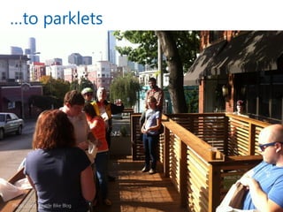 …to parklets 
Photo credit: Seattle Bike Blog  