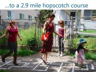 …to a 2.9 mile hopscotch course  