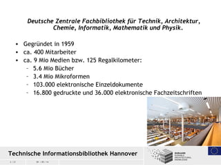 2 / 21 09 / 09 / 14
Deutsche Zentrale Fachbibliothek für Technik, Architektur,
Chemie, Informatik, Mathematik und Physik.
...