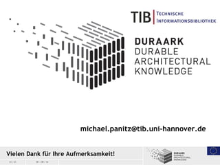 21 / 21 09 / 09 / 14
Vielen Dank für Ihre Aufmerksamkeit!
michael.panitz@tib.uni-hannover.de
 