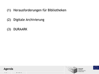 5 / 21 09 / 09 / 14
(1) Herausforderungen für Bibliotheken
(2) Digitale Archivierung
(3) DURAARK
Agenda
 