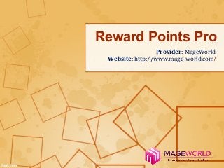 Reward Points Pro 
Provider: MageWorld 
Website: http://www.mage-world.com/ 
 
