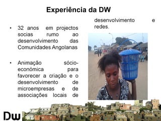 Experiência da DW 
 