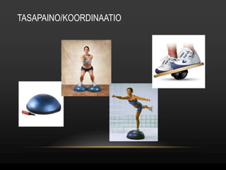 TASAPAINO/KOORDINAATIO 
 
