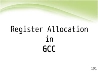 101 
Register Allocation 
in 
GCC 
 