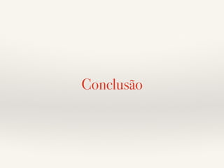 Conclusão 
 