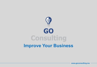 18
Improve Your Business
www.goconsulting.ma
 