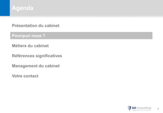 5
Agenda
Présentation du cabinet
Pourquoi nous ?
Métiers du cabinet
Références significatives
Management du cabinet
Votre contact
 